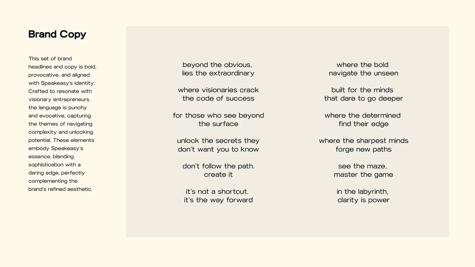 Brand copy: beyond the obvious lies the extraordinary, don’t follow the path, create it, in the labyrinth clarity is power